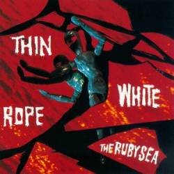 Thin White Rope : The Ruby Sea